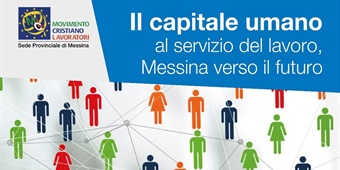 Messina: "Il capitale umano al servizio del lavoro, Messina verso il futuro"