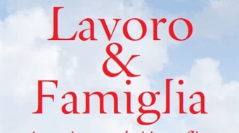 Lavoro & Famiglia - Armonizzare valori in conflitto