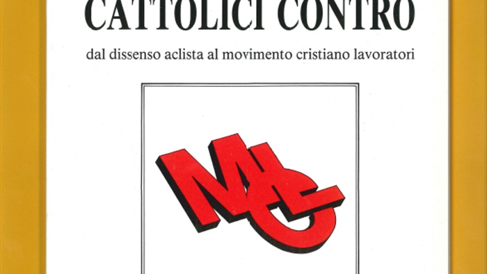 CATTOLICI CONTRO DAL DISSENZO ACLISTA AL MOVIMENTO CRISTINO LAVORATORI