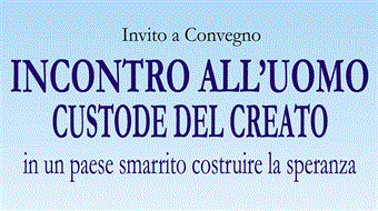 Arezzo: Convegno "Incontro all'uomo, custode del creato"