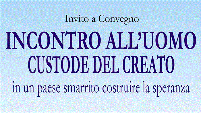 Arezzo: Convegno "Incontro all&rsquo;uomo, custode del creato"