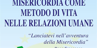 Arezzo: "MISERICORDIA COME METODO DI VITA NELLE RELAZIONI UMANE"