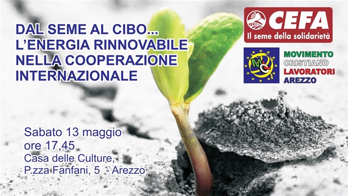 Arezzo: "Dal seme al cibo - L&rsquo;energia rinnovabile nella cooperazione internazionale"