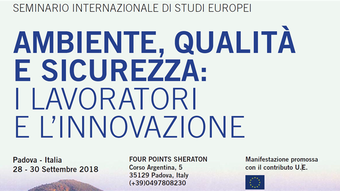 SEMINARIO INTERNAZIONALE DI STUDI EUROPEI: "AMBIENTE, QUALITA&rsquo; E SICUREZZA: I LAVORATORI E L&rsquo;INNOVAZIONE"