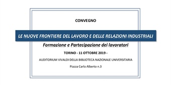 Torino: "Le nuove frontiere del lavoro e delle relazioni industriali"