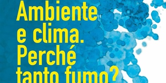 Milano: "Ambiente e clima. Perché tanto fumo?"