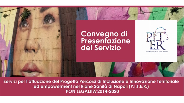 Napoli: Servizi per l’attuazione del Progetto Percorsi di Inclusione e Innovazione Territoriale ed empowerment nel Rione Sanità di Napoli (P.I.T.E.R.)