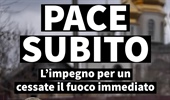 PACE SUBITO: l'impegno per un cessate il fuoco immediato