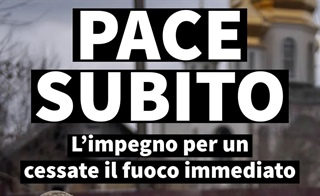 PACE SUBITO: l'impegno per un cessate il fuoco immediato